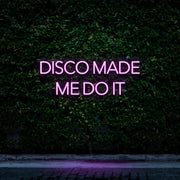 Disco made me do it | LED Neon Sign