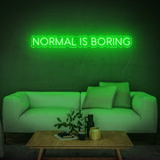 Normal is boring | LED Neon Sign