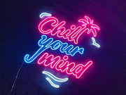 Chill Your Mind | LED Neon Sign