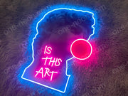 This Is Art | Neon Acrylic Artwork