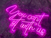 You can't sit with us | LED Neon Sign