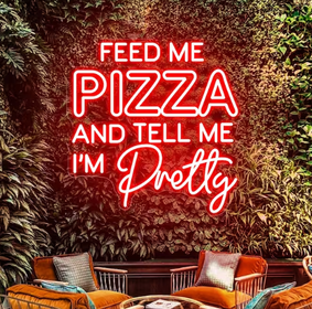 All You Need Is Love Pizza - Feed Me Pizza And Tell Me I'm Pretty - Pizza Slice | LED Neon Sign