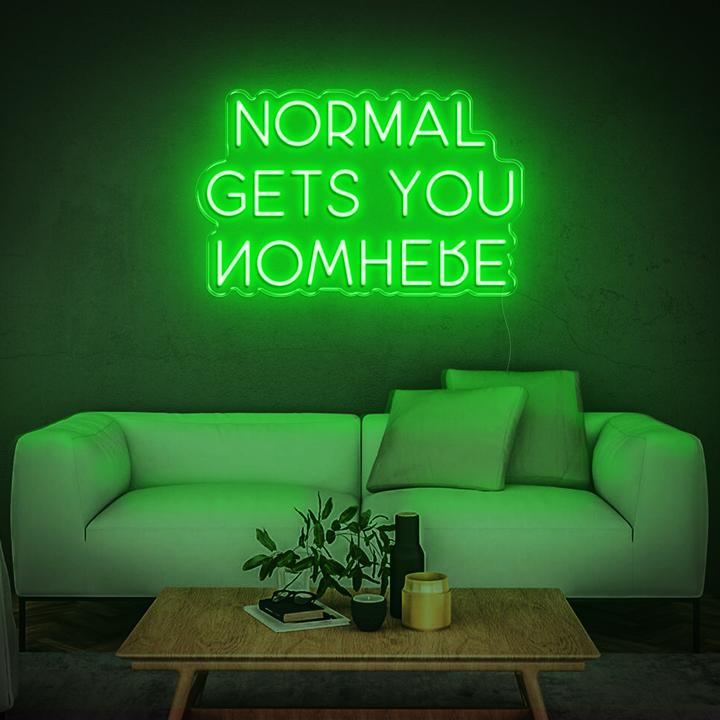 NORMAL GETS YOU NOWHERE | LED Neon Sign