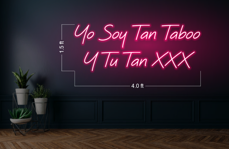 YO SOY TAN ROYAL  Y TU TAN XXX & YO SOY TAN TABOO  Y TU TAN XXX | LED Neon Sign