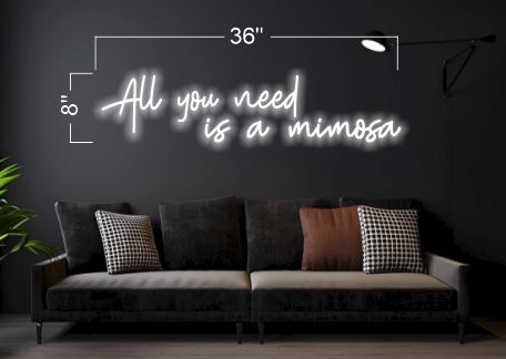 All you need is a mimosa | LED Neon Sign