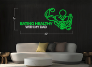Eating healthy with my dad| LED Neon Sign