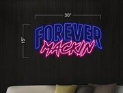 FOREVER MACKIN | LED Neon Sign