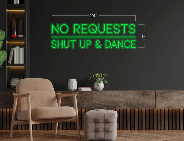 NO REQUESTS SHUT UP & DANCE | LED Neon Sign