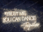 Trust Me You Can Dance Tequila | LED Neon Sign