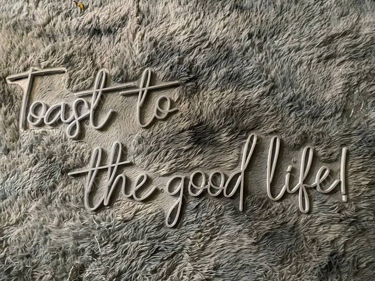Toast To The Good Like! | LED Neon Sign