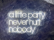 A Little Party Never Hurt Nobody | LED Neon Sign
