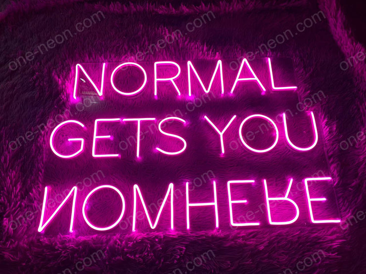 Normal Gets You Nowhere | LED Neon Sign