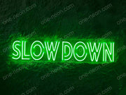 Slow Down | LED Neon Sign