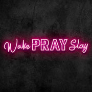 WAKE PRAY SLAY  | LED Neon Sign