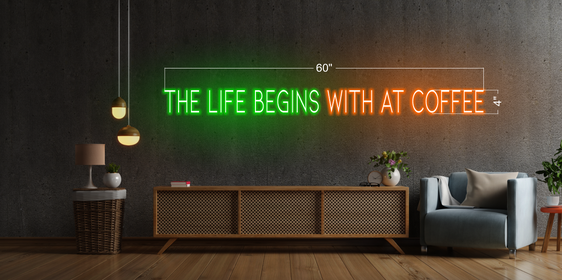 The life begins with at coffee | LED Neon Sign