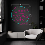 Good Times With Erick | LED Neon Sign