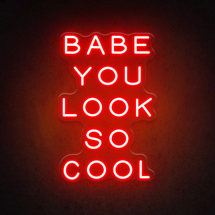 Babe You Look So Cool | LED Neon Sign