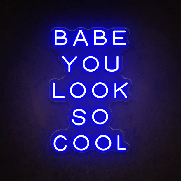 Babe You Look So Cool | LED Neon Sign