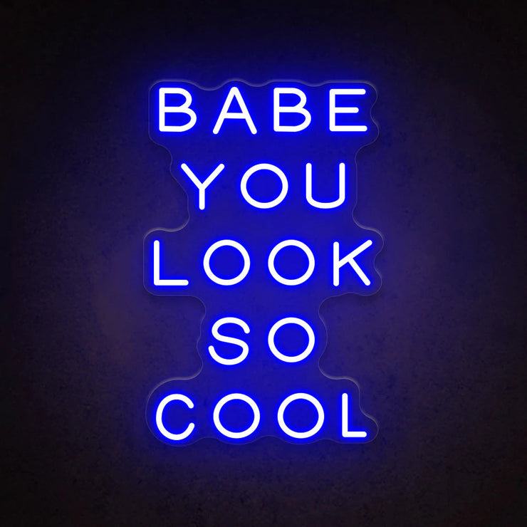 Babe You Look So Cool | LED Neon Sign