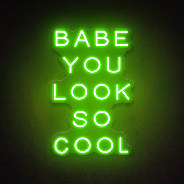 Babe You Look So Cool | LED Neon Sign