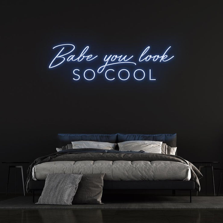 'Babe You Look So Cool' | LED Neon Sign