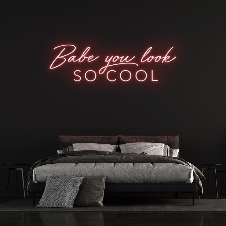 'Babe You Look So Cool' | LED Neon Sign