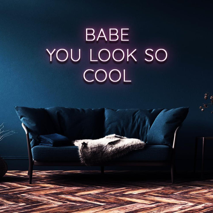 "Babe You Look So Cool" | LED Neon Sign