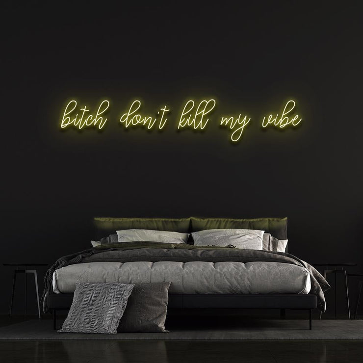 Bitch don't kill my vibe | LED Neon Sign