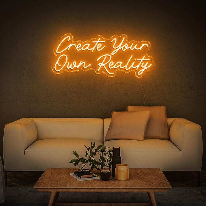 'Create Your Own Reality' | LED Neon Sign