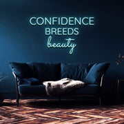"Confidence Breeds Beauty" | LED Neon Sign