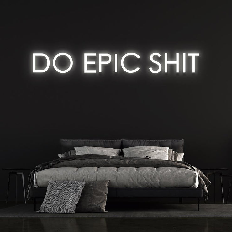 Do Epic Sh*t | LED Neon Sign