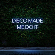 Disco made me do it | LED Neon Sign