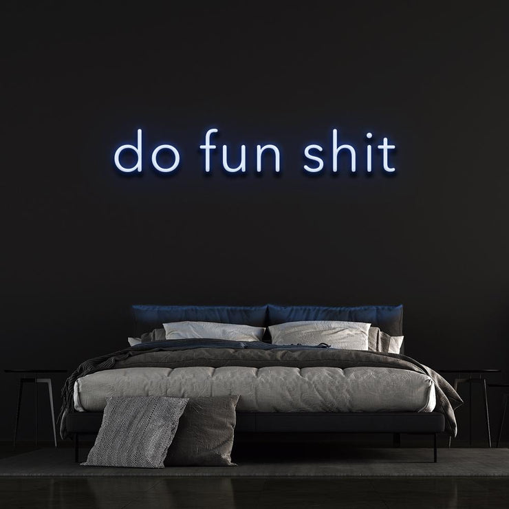 Do fun shit | LED Neon Sign