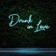 "Drunk In Love" | LED Neon Sign
