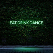 Eat Drink Dance | LED Neon Sign