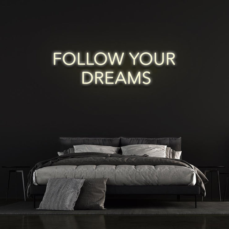Follow Your Dreams | LED Neon Sign