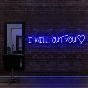 I Will Cut You | LED Neon Sign
