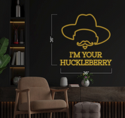 I'M YOUR HUCKLEBERRY | LED Neon Sign