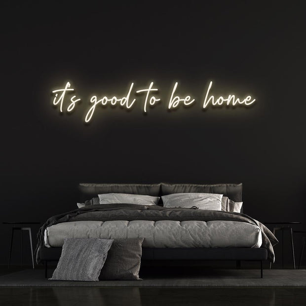 it's good to be home | LED Neon Sign
