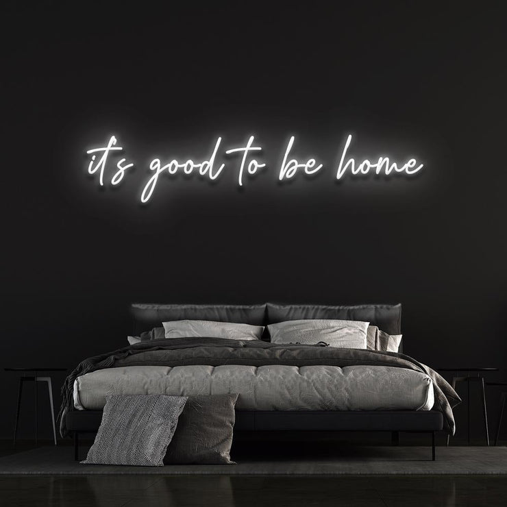 it's good to be home | LED Neon Sign