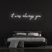 "It Was Always You" | LED Neon Sign