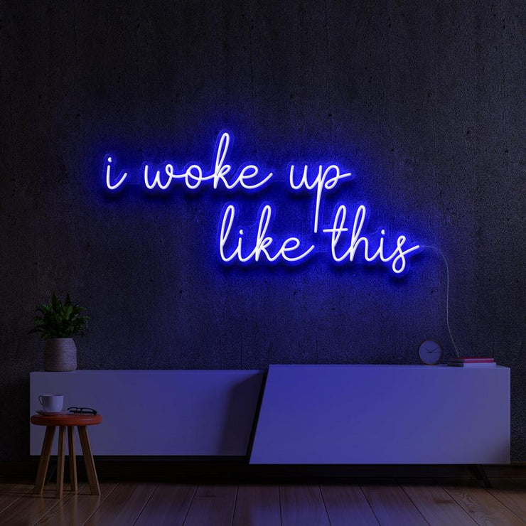 I woke up like this | LED Neon Sign