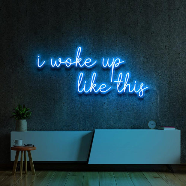 I woke up like this | LED Neon Sign