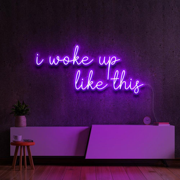 I woke up like this | LED Neon Sign