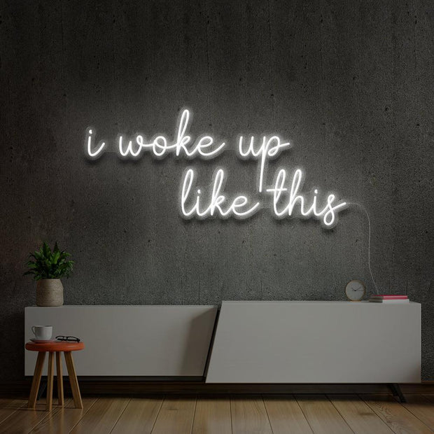 I woke up like this | LED Neon Sign