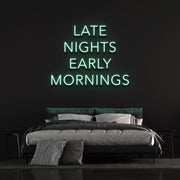 Late nights, early mornings | LED Neon Sign