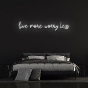 Live More Worry Less | LED Neon Sign