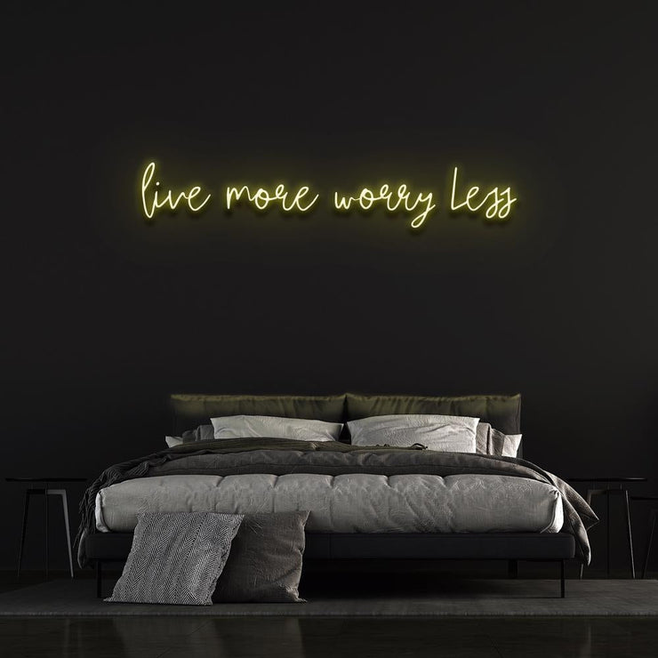 Live More Worry Less | LED Neon Sign