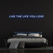 Live The Life You Love | LED Neon Sign