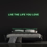 Live The Life You Love | LED Neon Sign